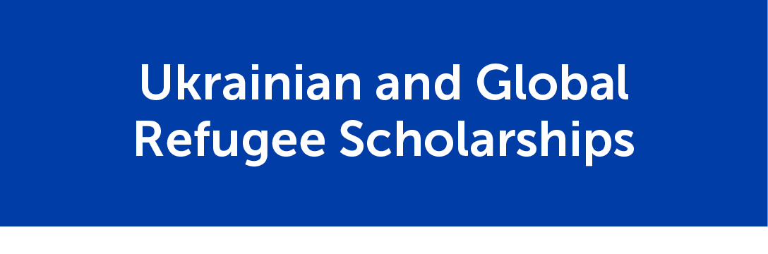 Ukrainian and Global Refugee Scholarships button