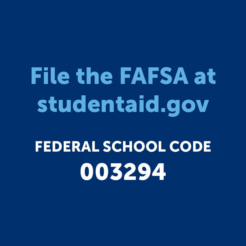 File the FAFSA at studentaid.gov FEDERAL SCHOOL CODE 003294